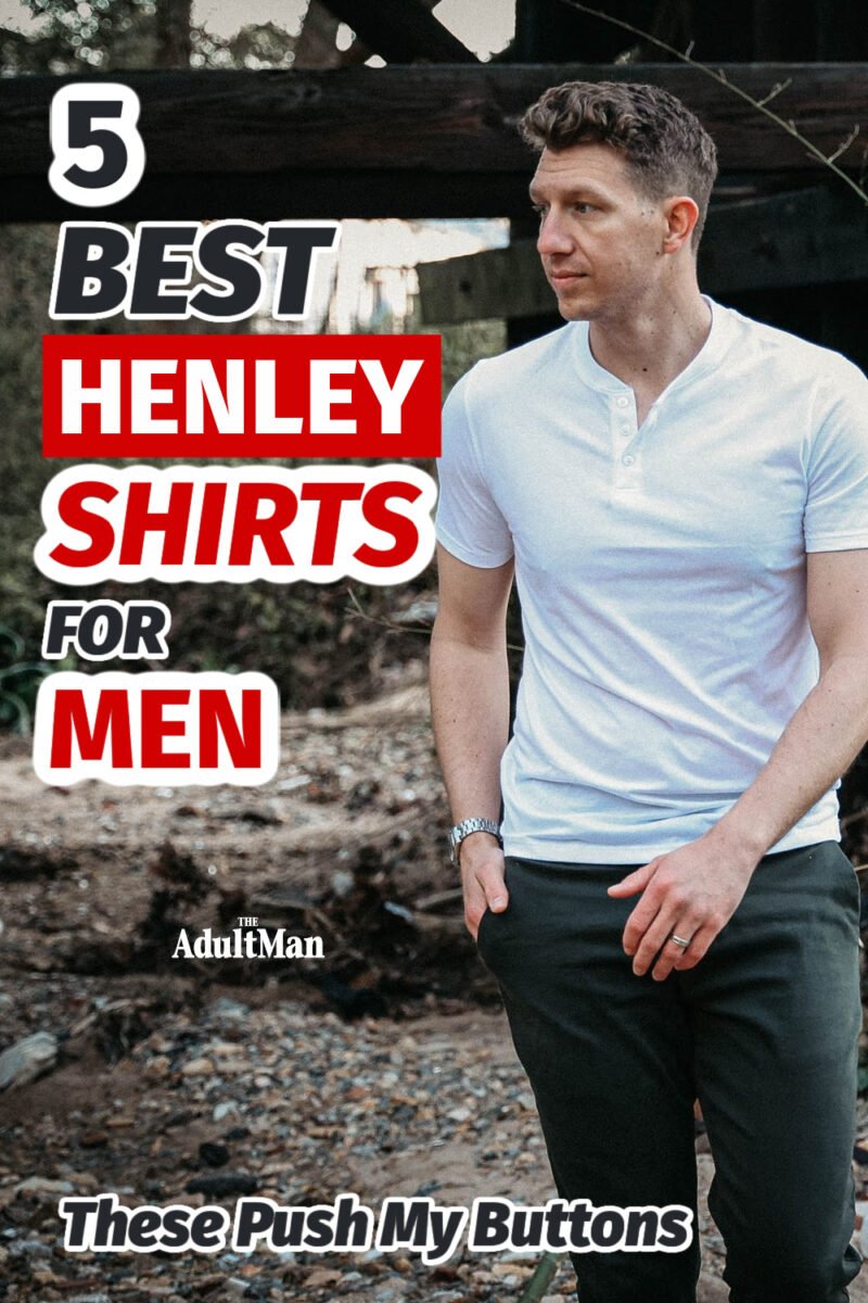 5 Best Henley Shirts for Men: These Push My Buttons