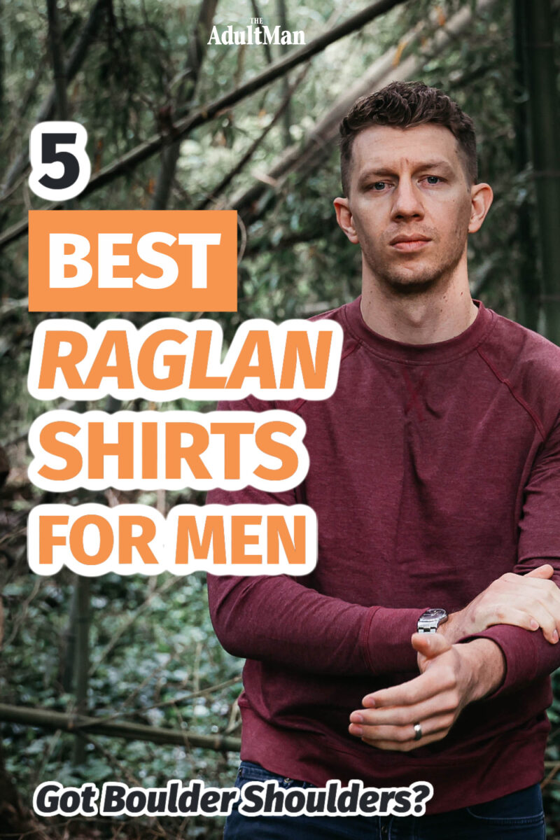 5 Best Raglan Shirts for Men: Got Boulder Shoulders?