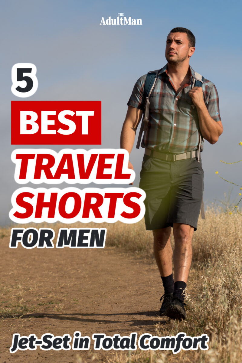 5 Best Travel Shorts for Men: Jet-Set in Total Comfort