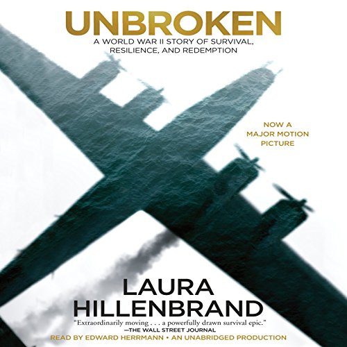 Unbroken: A World War II Story of Survival, Resilience, and Redemption