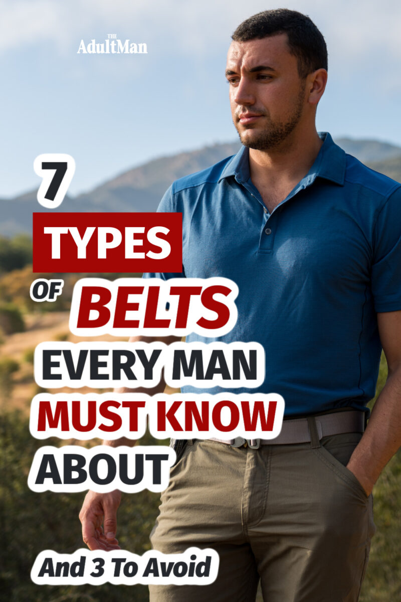 7 Types of Belts Every Man Must Know About (And 3 To Avoid)