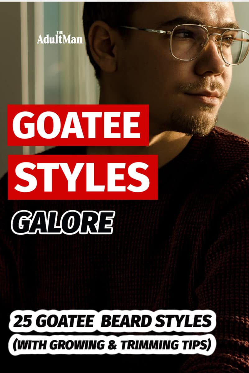 Goatee Styles Galore: 25 Goatee Beard Styles (With Growing & Trimming Tips)