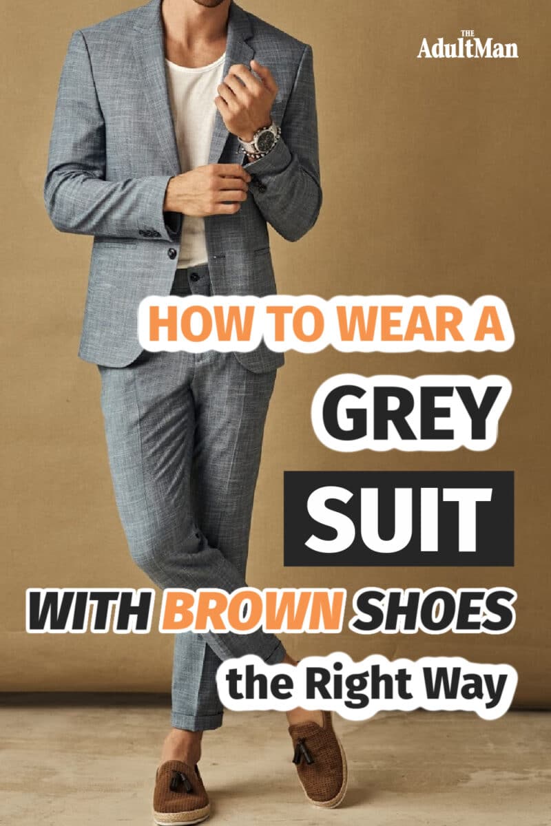 How to Wear a Gray Suit with Brown Shoes the Right Way