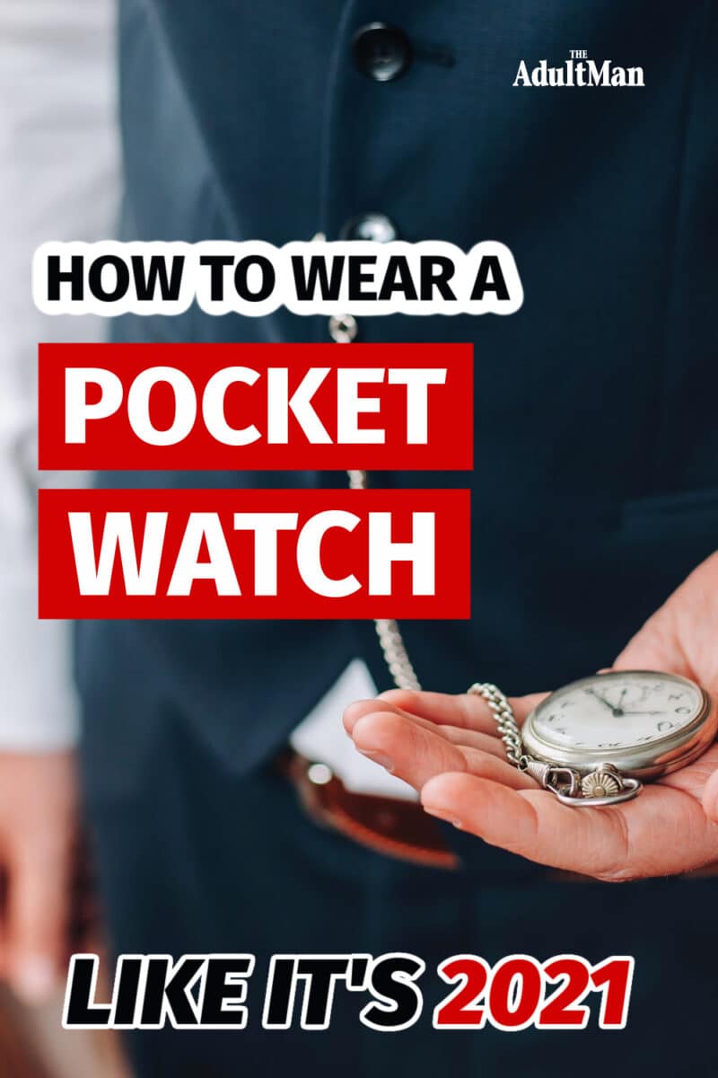 How to Wear a Pocket Watch Like It’s 2022