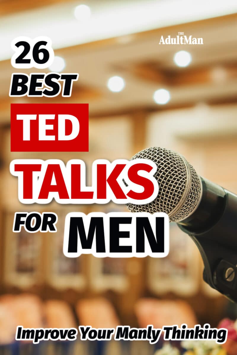 The 26 Best TED Talks for Men: Improve Your Manly Thinking