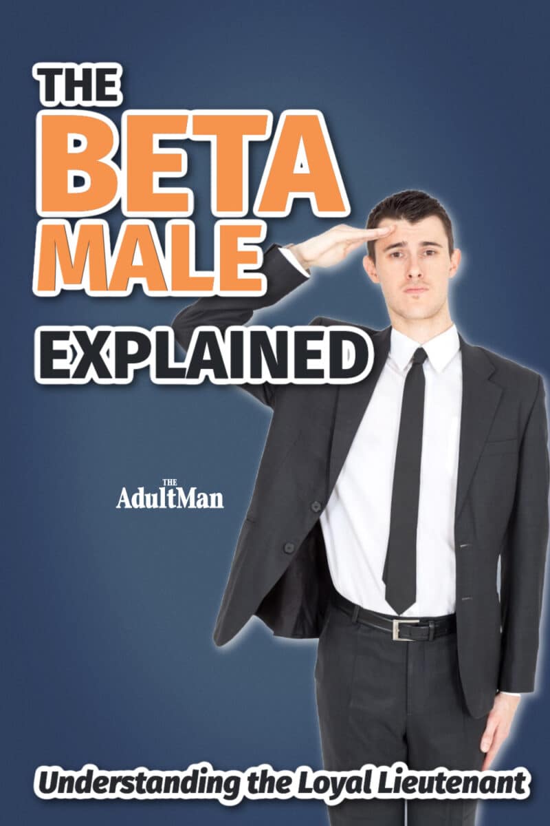 The Beta Male Explained: Understanding the Loyal Lieutenant